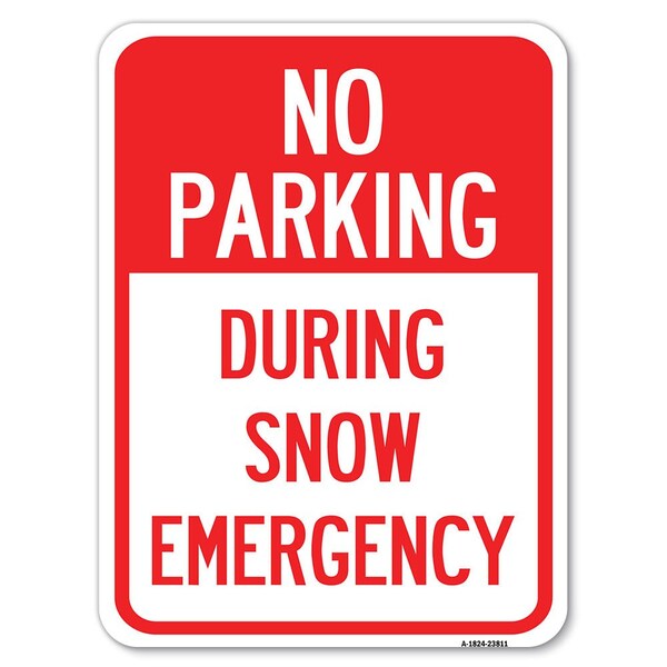 Signmission No Parking-During Snow Emergency Heavy-Gauge Alum Rust Proof Parking Sign, 18" x 24", A-1824-23811 A-1824-23811 - main